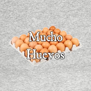 Mucho Huevos T-Shirt